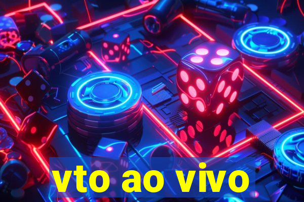 vto ao vivo